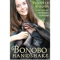 Bonobo Handshake: A Memoir of Love and Adventure in the Congo