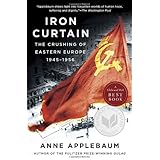 Iron Curtain: The Crushing of Eastern Europe, 1945-1956
