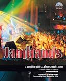 Jambands: The Complete Guide to the Players, Music, and Scene