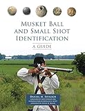 Musket Ball and Small Shot Identification: A Guide by