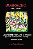 Very Drunk / Borracho: Love Poems & Other Acts of Madness / Poemas de Amor y Otros Actos de Locura ( by