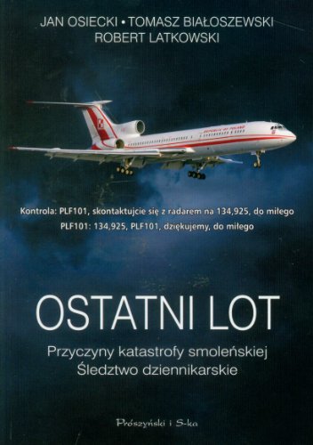 Ostatni lot. Przyczyny katastrofy smoleńskiej. Śledztwo dziennikarskie