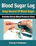 Blood Sugar Log: Keep Record of Blood Sugar by 