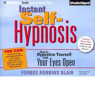 Download [ Instant Self-Hypnosis: How to Hypnotize Yourself with Your Eyes Open [ INSTANT SELF-HYPNOSIS: HOW TO HYPNOTIZE YOURSELF WITH YOUR EYES OPEN ] By Blair, Forbes Robbins ( Author )Feb-08-2012 Compact Disc