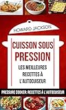 Cuisson sous pression: les meilleures recettes à l'autocuiseur
(Pressure Cooker: Recettes à l'autocuiseur) (French Edition)