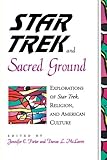Star Trek and Sacred Ground: Explorations of Star Trek, Religion, and American Culture by Jennifer E. Porter, Darcee L. McLaren