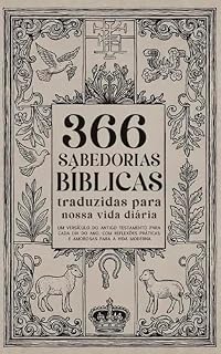 Livro 366 SABEDORIAS BÍBLICAS traduzidas para a nossa vida diária: Um versículo do Antigo Testamento para cada dia do ano, com reflexões práticas e amorosas para a vida moderna. Vocacional real.