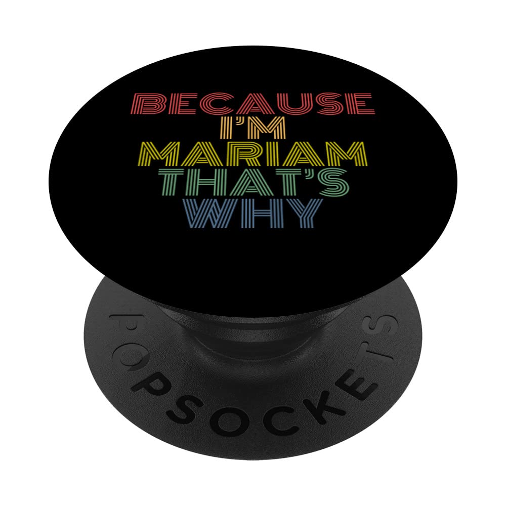 Because I'm Mariam That's Why Funny Personalized Name PopSockets Swappable PopGrip