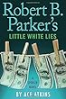 Robert B. Parker's Little White Lies (Spenser)