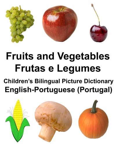 English Portuguese Portugal Fruits And Vegetables Frutas E Legumes Children S Bilingual Picture Dictionary Freebilingualbooks Com Carlson Jr Richard 9781981126200 Amazon Com Books