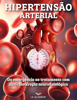 Livro HIPERTENSÃO ARTERIAL: DA EMERGÊNCIA AO TRATAMENTO COM AURICULOTERAPIA NEUROFISIOLÓGICA