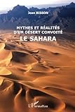 Mythes et réalités d'un désert convoité le Sahara (French Edition) by Jean Bisson