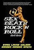 Sex Death Rock N Roll: High Fidelity Short Stories by 