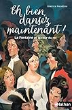 Eh bien, dansez maintenant !: La Fontaine et la cour du roi (French Edition) by 