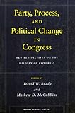 Party, Process, and Political Change in Congress, Volume 1: New Perspectives on the History of Congress (Social Science History), , 0804745706