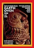 Build Your Own Earth Oven: A Low-Cost Wood-Fired Mud Oven, Simple Sourdough Bread, Perfect Loaves, 3rd Edition