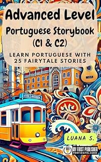 Livro Advanced Level Portuguese Storybook (C1 & C2): Learn Portuguese with 25 Fairytale Stories (Learning Portuguese with Ease Livro 3)