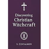 Discovering Christian Witchcraft: Bridging the Divine and the Magical