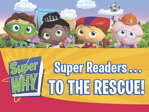 Super Readers...to the Rescue! (Super WHY!)