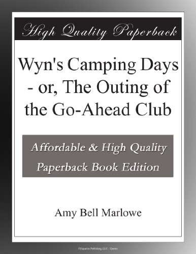 Wyn's Camping Days - or, The Outing of the Go-Ahead Club