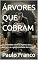 Livro ÁRVORES QUE COBRAM: 33 reflexões sobre a avareza dos homens e a generosidade da criação (Poesias & Autoajuda)