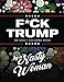 F*ck Trump: An Adult Coloring Book (Volume 1) by Nasty Woman