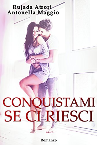 Antonella Maggio, Rujada Atzori - Conquistami se ci riesci (2017)