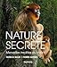 Nature secrète : Merveilles insolites du vivant by 