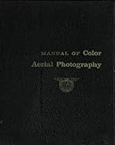 Manual of Color Aerial Photography by 