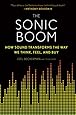 The Sonic Boom: How Sound Transforms the Way We Think, Feel, and Buy