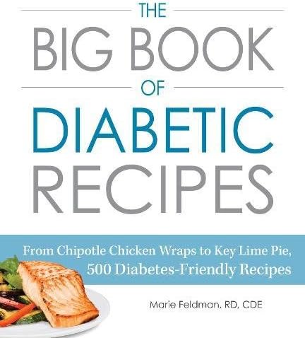 The Big Book of Diabetic Recipes: From Chipotle Chicken Wraps to Key Lime Pie...