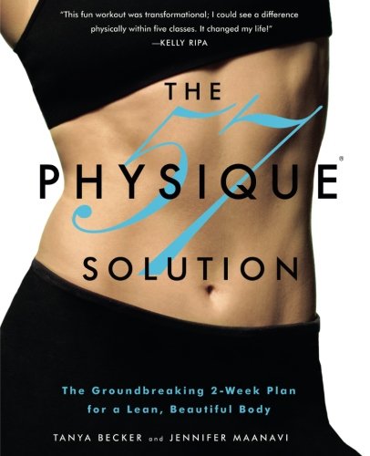 The Physique 57(R) Solution: The Groundbreaking 2-Week Plan for a Lean, Beautiful Body