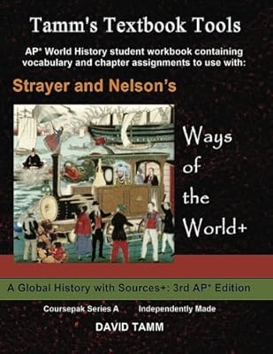 Strayer's Ways of the World+ 3rd edition Student Workbook for AP* World History: Relevant Daily Assignments Tailor-made for the Strayer Text (Tamm's Textbook Tools)