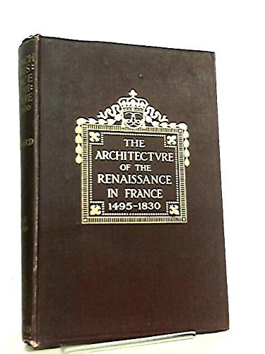The Architecture of the Renaissance in France Vol. II