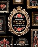 Stitchcraft: An Embroidery Book of Simple Stitches and Peculiar Patterns by Gayla Partridge, Blue Star Press