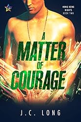 A Matter of Courage (Hong Kong Nights Book 2)