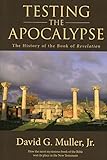 Testing the Apocalypse: The History of the Book of Revelation by David G. Muller Jr