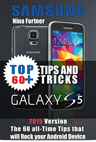 samsung galaxy s5 Guide: The 60+ Tips and Tricks that will Rock your Android Device, 2015 Version