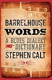 Barrelhouse Words: A Blues Dialect Dictionary by Stephen Calt