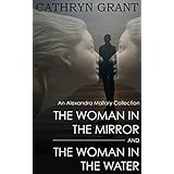An Alexandra Mallory Collection - Volume One (Two Psychological Suspense Novels) (Alexandra Mallory Collections Book 1)