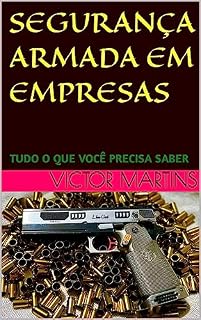 Livro SEGURANÇA ARMADA EM EMPRESAS: TUDO O QUE VOCÊ PRECISA SABER