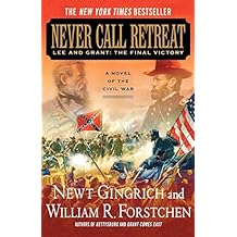 Never Call Retreat: Lee and Grant: The Final Victory: A Novel of the Civil War (Gettysburg)