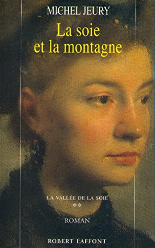 La soie et la montagne - T.2 - La vallée de la soie (French Edition) by Michel JEURY