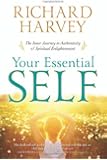 Your Essential Self: The Inner Journey to Authenticity & Spiritual Enlightenment