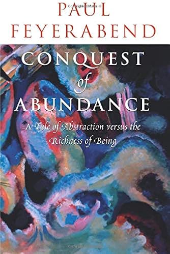 Download Conquest of Abundance: A Tale of Abstraction versus the Richness of Being PDF