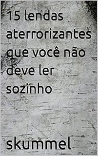 Livro 15 lendas aterrorizantes que você não deve ler sozinho