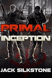 PRIMAL Inception (A PRIMAL Action Thriller) (The PRIMAL Series)