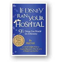If Disney Ran Your Hospital: 9 1/2 Things You Would Do Differently