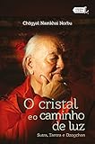 O cristal e o caminho de luz: Sutra, Tantra e Dzogchen (Portuguese Edition)
