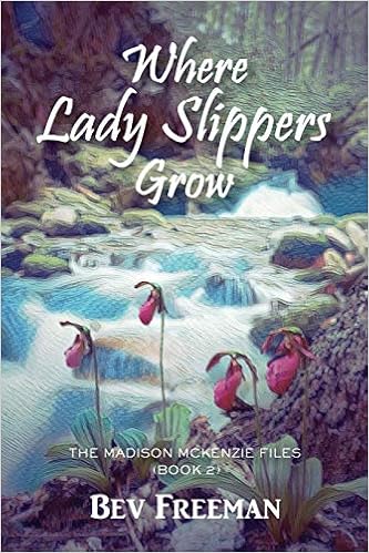 Amazon Com Where Lady Slippers Grow The Madison Mckenzie Files